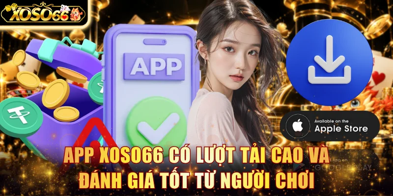 App Xoso66 có lượt tải cao và đánh giá tốt từ người chơi