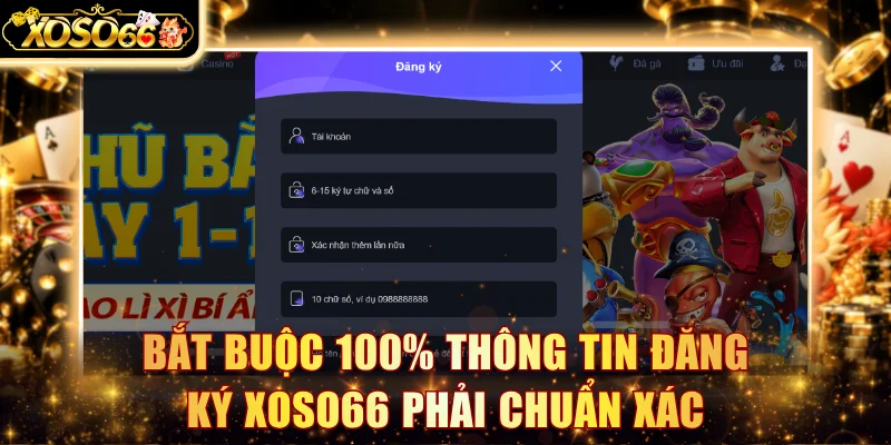 Bắt buộc 100% thông tin đăng ký Xoso66 phải chuẩn xác