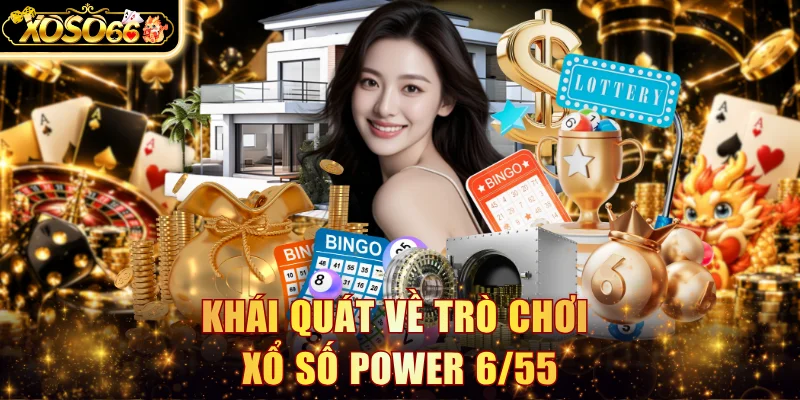 Khái quát về trò chơi xổ số Power 6/55