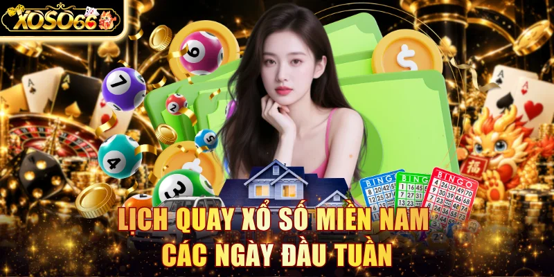 Lịch quay xổ số miền Nam các ngày đầu tuần