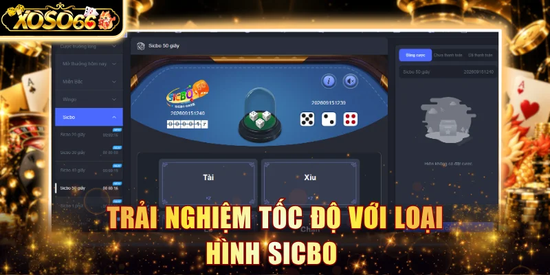 Trải nghiệm tốc độ với loại hình Sicbo 