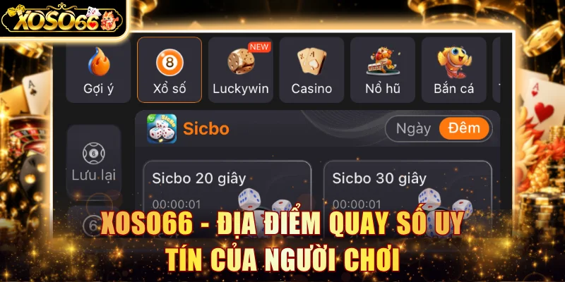 XOSO66 - Địa điểm quay số uy tín của người chơi